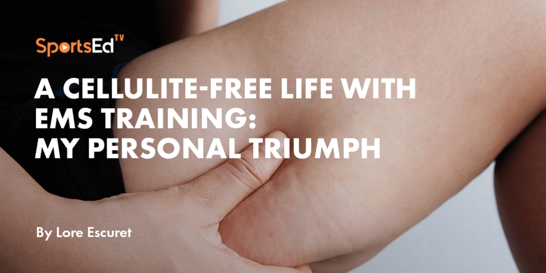 A Cellulite-Free Life with EMS Training: My Personal Triumph