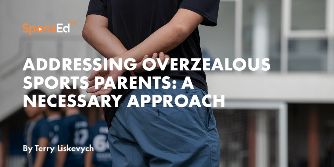 Addressing Overzealous Sports Parents: A Necessary Approach