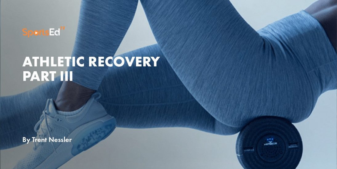 Athletic Recovery Part III