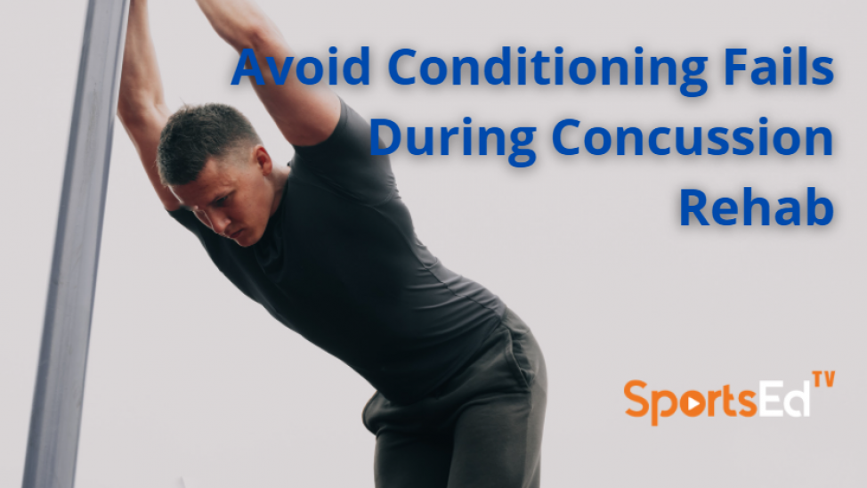 Avoid Conditioning Fails During Concussion Rehab