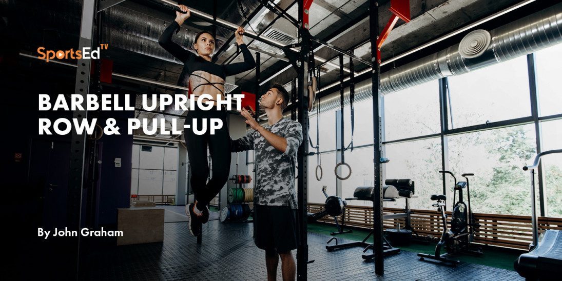 Barbell Upright Row & Pull-up