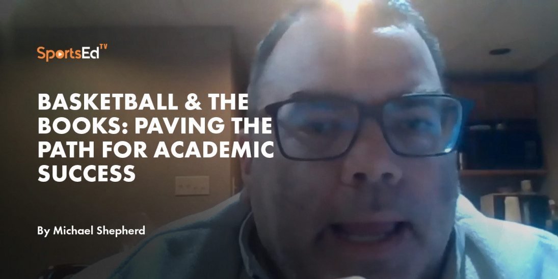 Basketball & The Books: Paving The Path For Academic Success