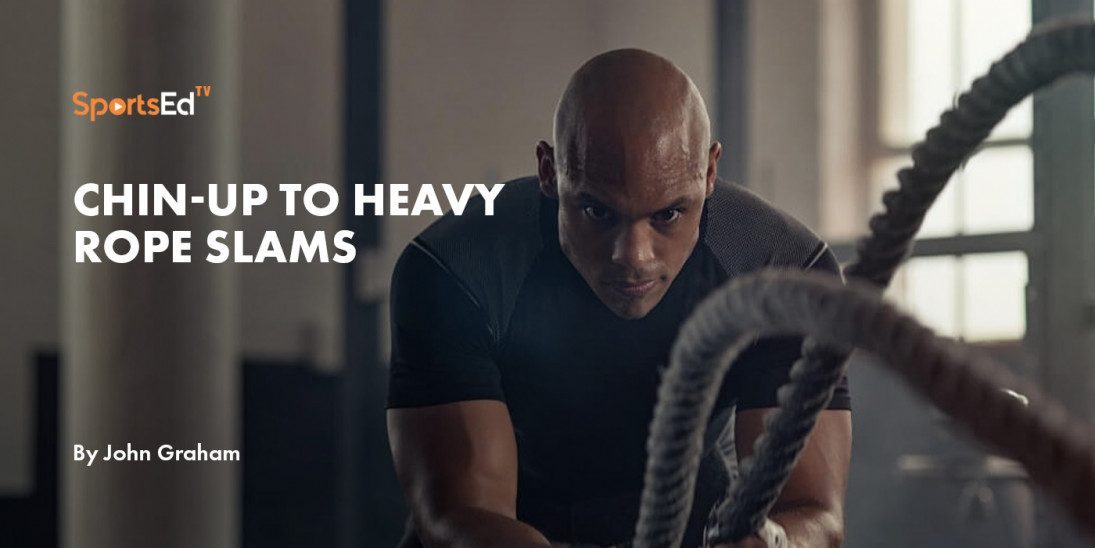 Chin-up to Heavy Rope Slams