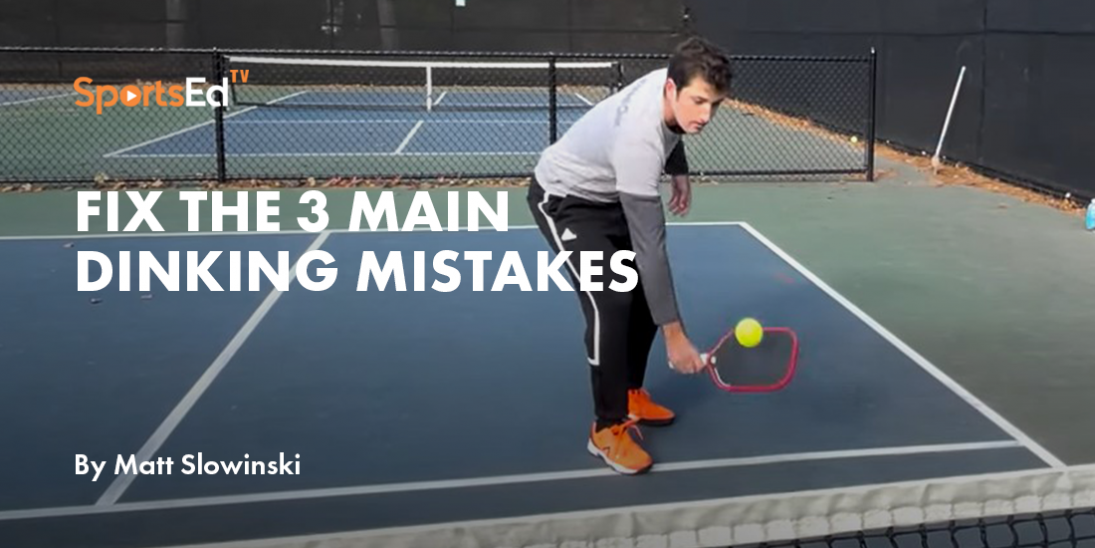 Dinking in Pickleball - Fix these 3 common mistakes