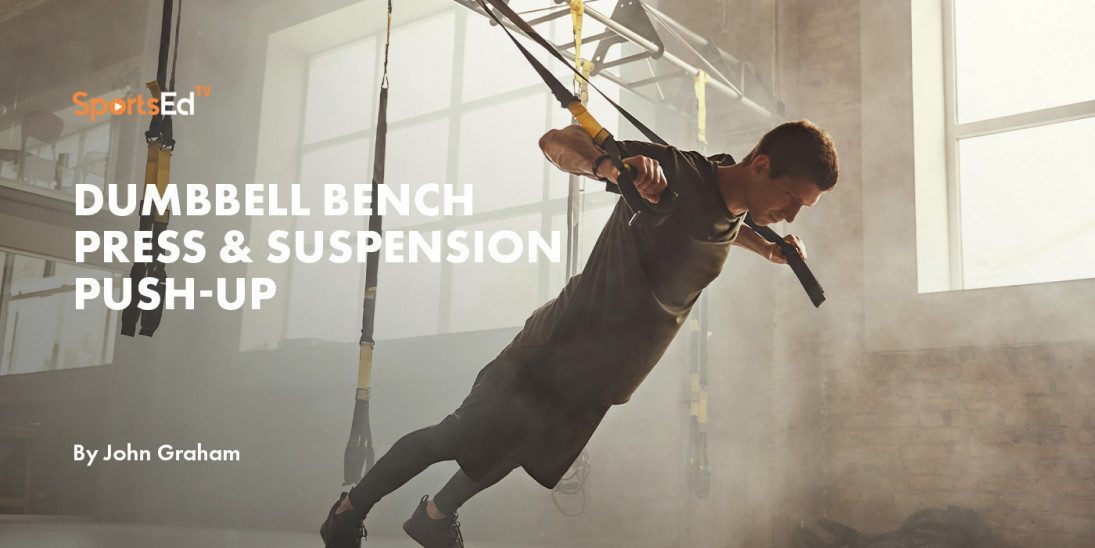 Dumbbell Bench Press & Suspension Push-Up