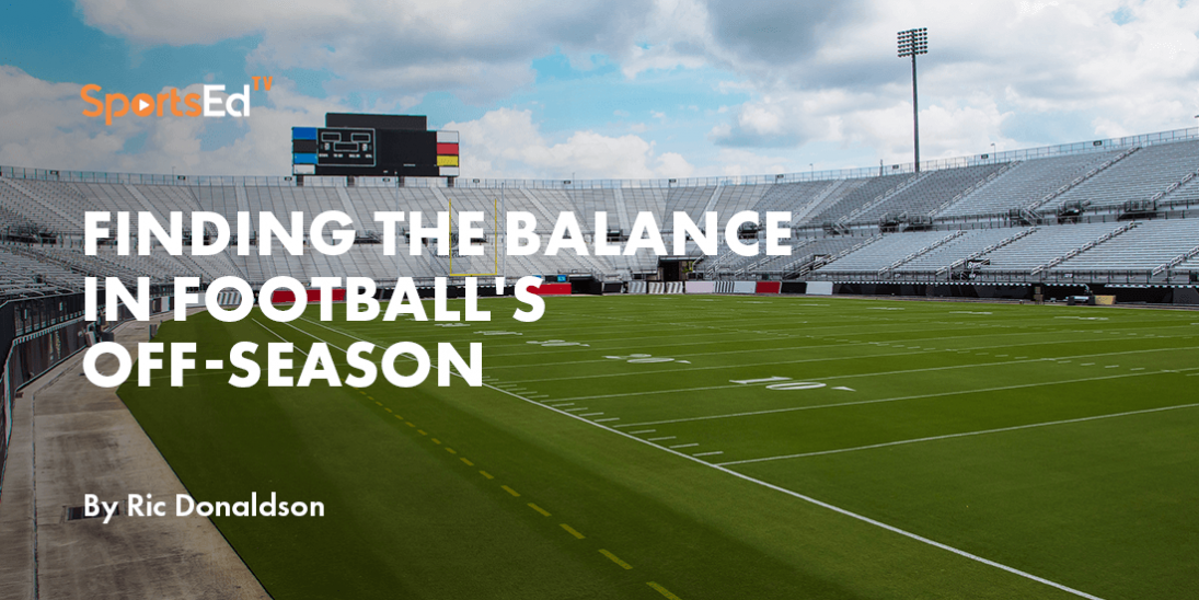 Finding the Balance in Football's Off-Season