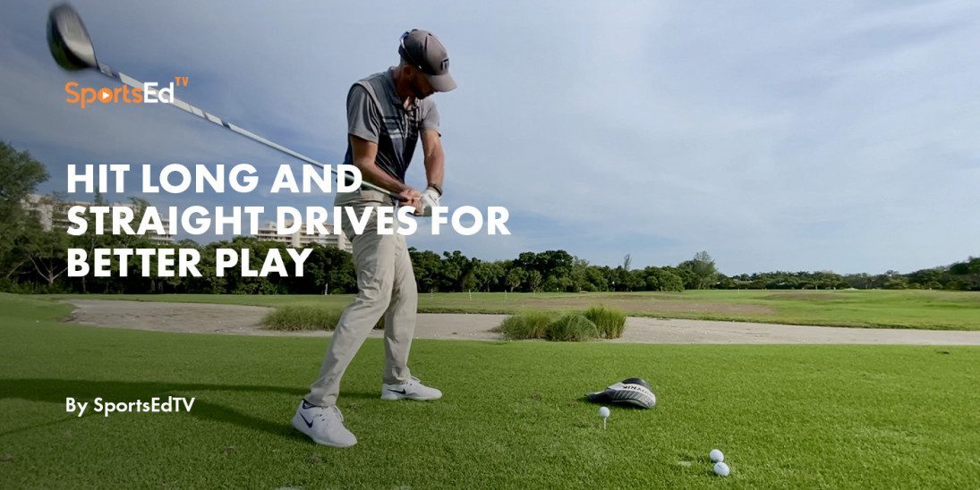 Hit Long and Straight Drives for Better Play