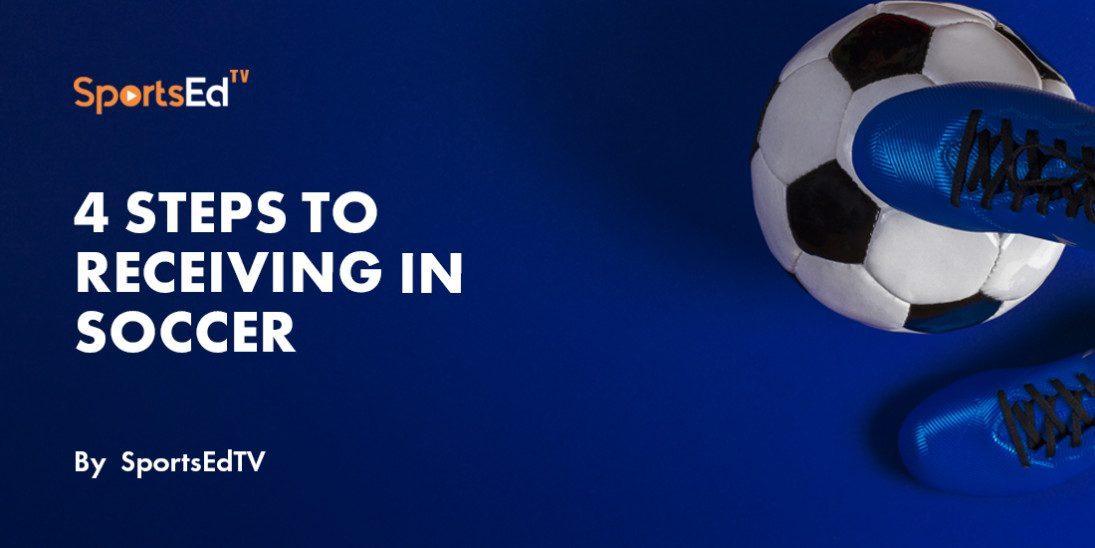 How Do You Receive In Soccer