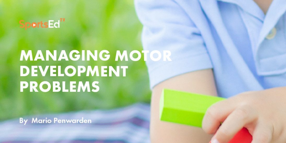 How To Identify And Manage Major Motor Development Problems