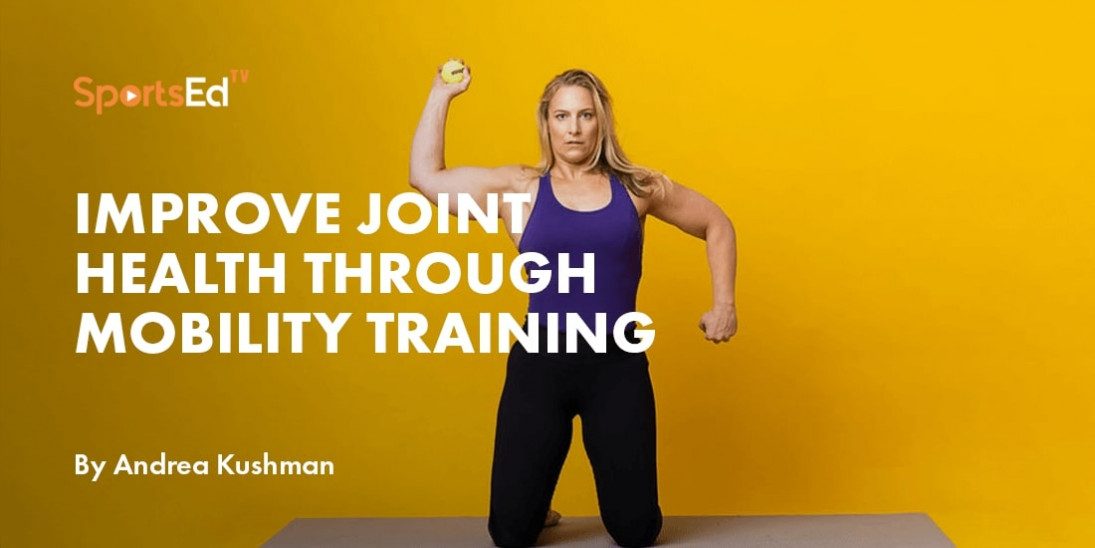 How to Improve Joint Health Through Mobility Training