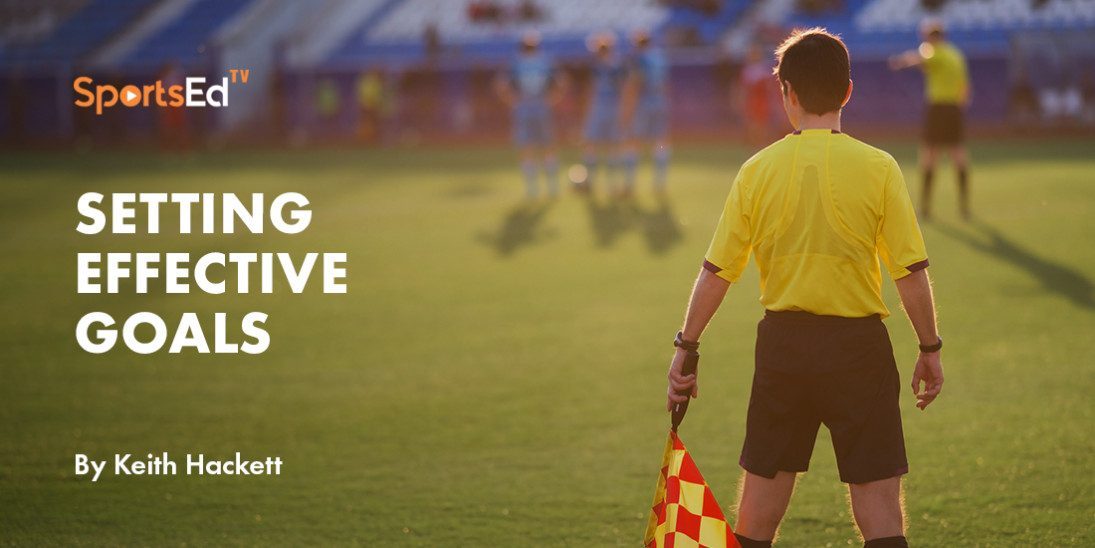 How To Set Effective Goals And Improve As A Soccer Referee