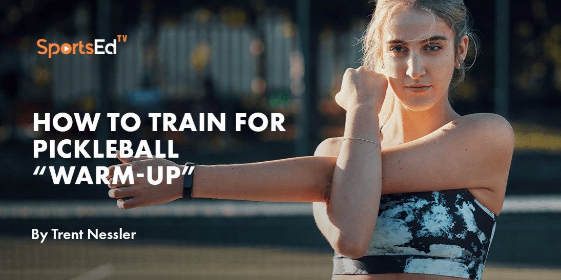 How To Train For Pickleball (Warm-Up)