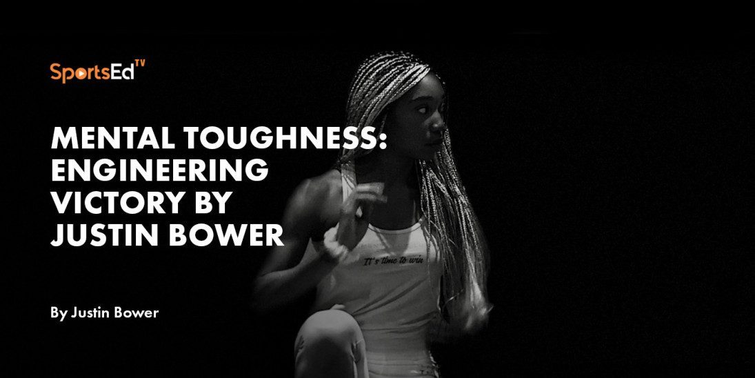 Mental Toughness: Engineering Victory by Justin Bower
