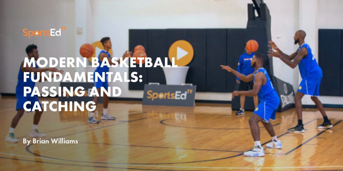 Modern Basketball Fundamentals: Passing and Catching