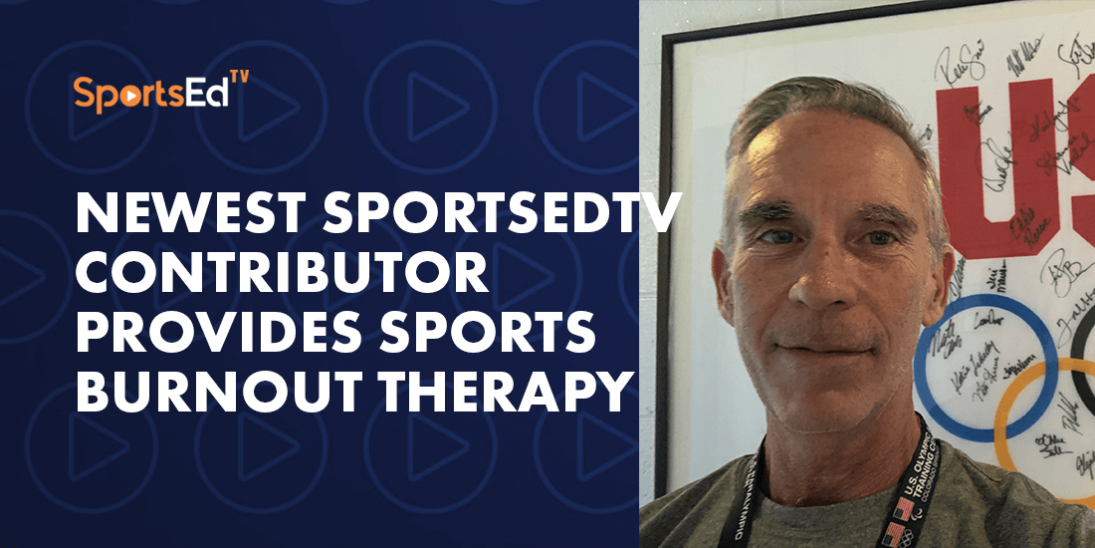 Newest SportsEdTV Contributor Provides Sports Burnout Therapy