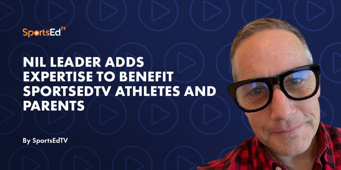 NIL Leader Adds Expertise to Benefit SportsEdTV Athletes and Parents