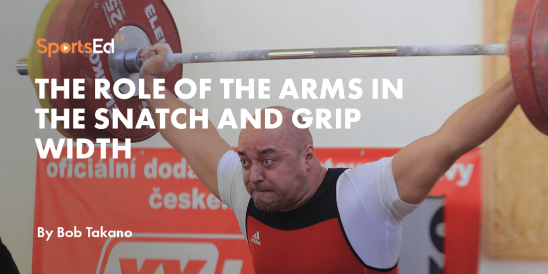 Optimizing Snatch Technique: Understanding Arm Role and Grip Width