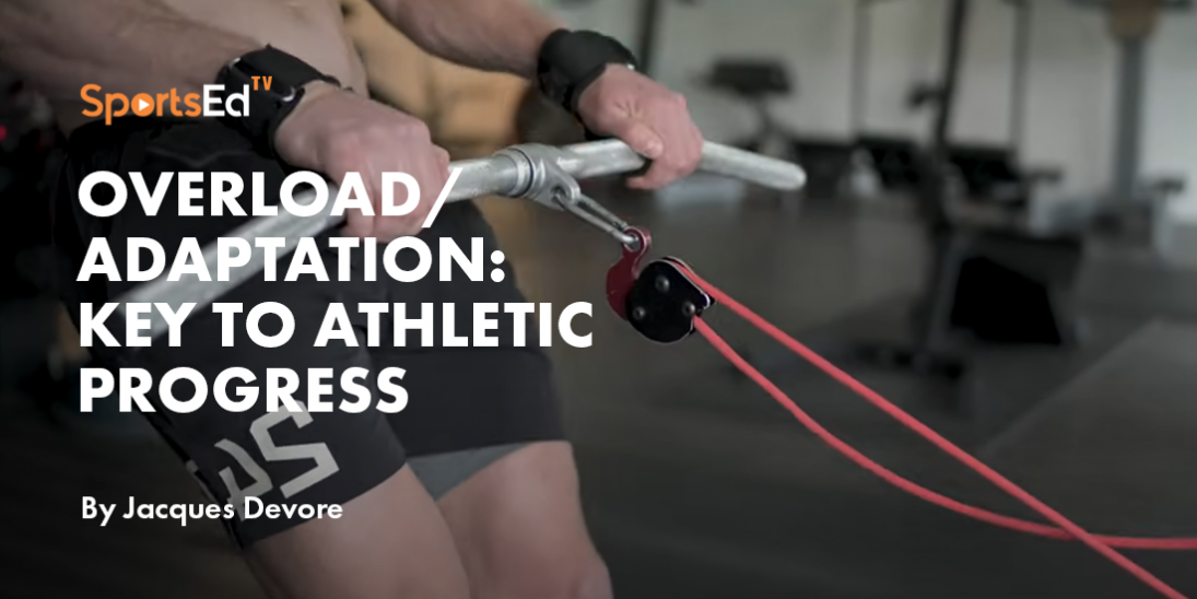 Overload/Adaptation: Key to Athletic Progress