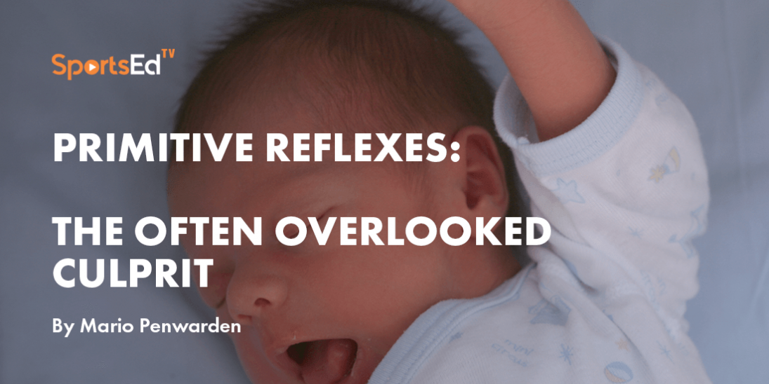 Primitive Reflexes: The often overlooked culprit.