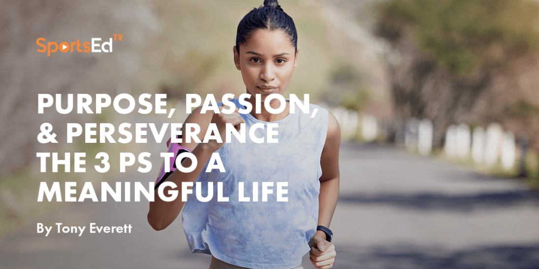 Purpose, Passion, and Perseverance - The 3 Ps to a meaningful life