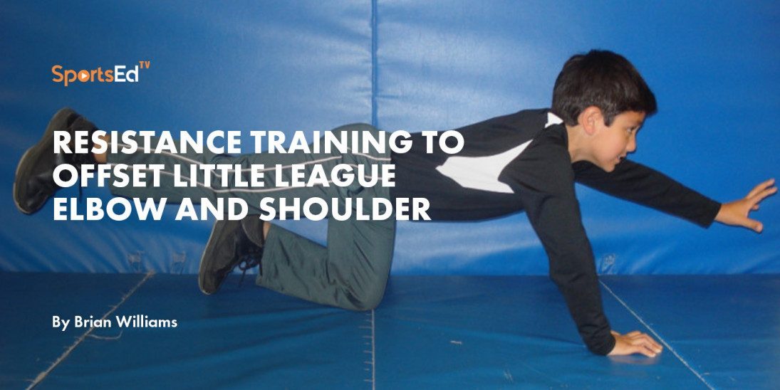 Resistance Training to Offset Little League Elbow and Shoulder