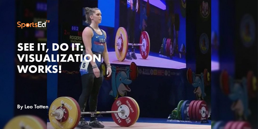 SEE IT, DO IT:  VISUALIZATION WORKS!