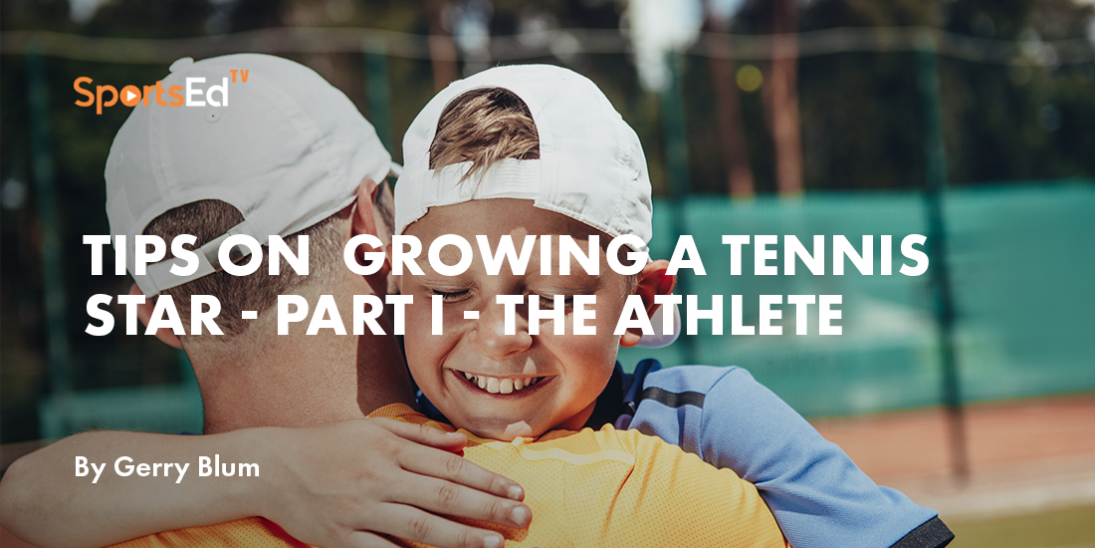 Tennis Tips: How to Grow A Tennis Star - The Athlete