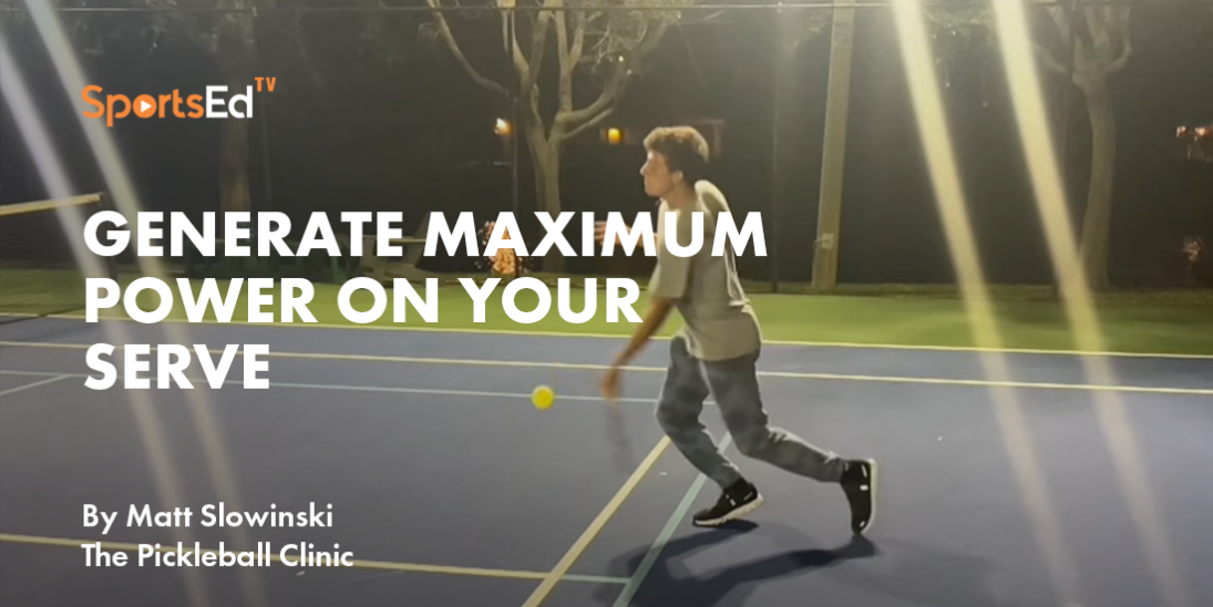 The Serve in Pickleball: Generate Maximum Power
