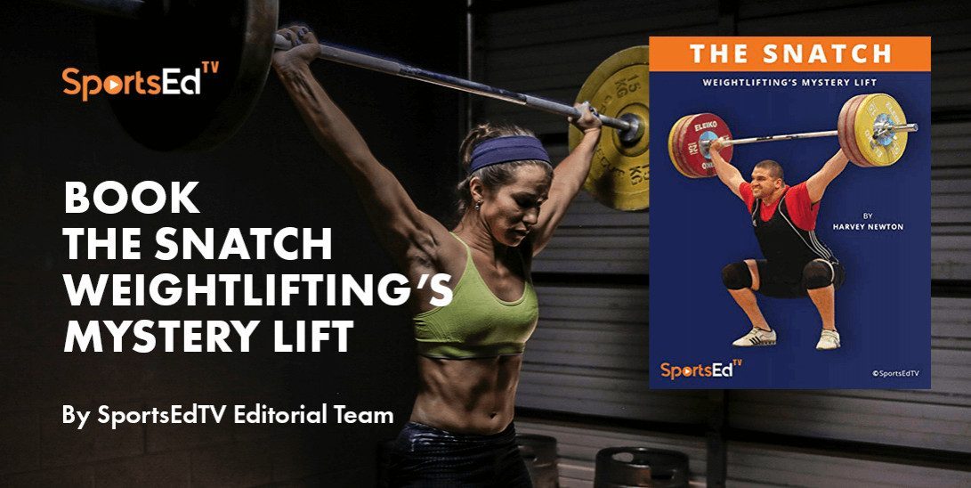 The Snatch: Weightlifting’s Mystery Lift