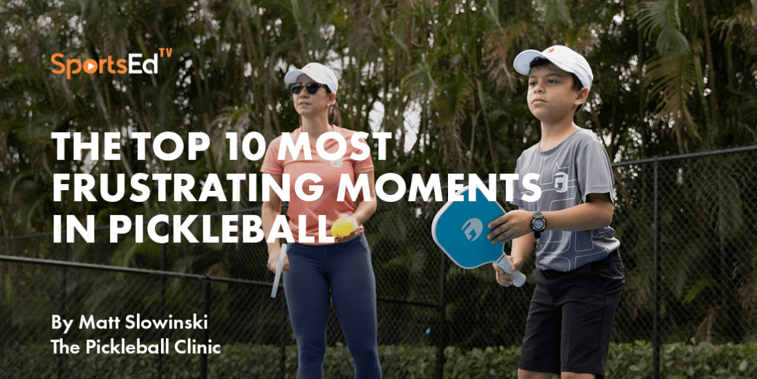 The Top 10 Most Frustrating Moments in Pickleball