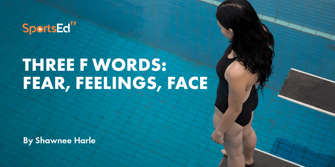 Three F Words: FEAR, FEELINGS, FACE