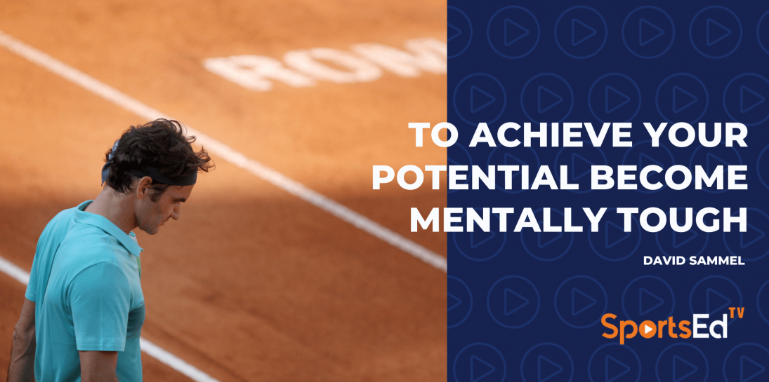 To Achieve Your Potential Become Mentally Tough