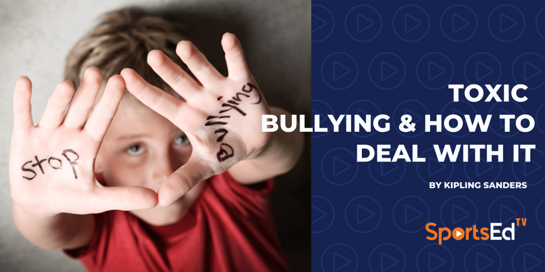 Toxic Bullying & How to Deal With It by Kipling Sanders