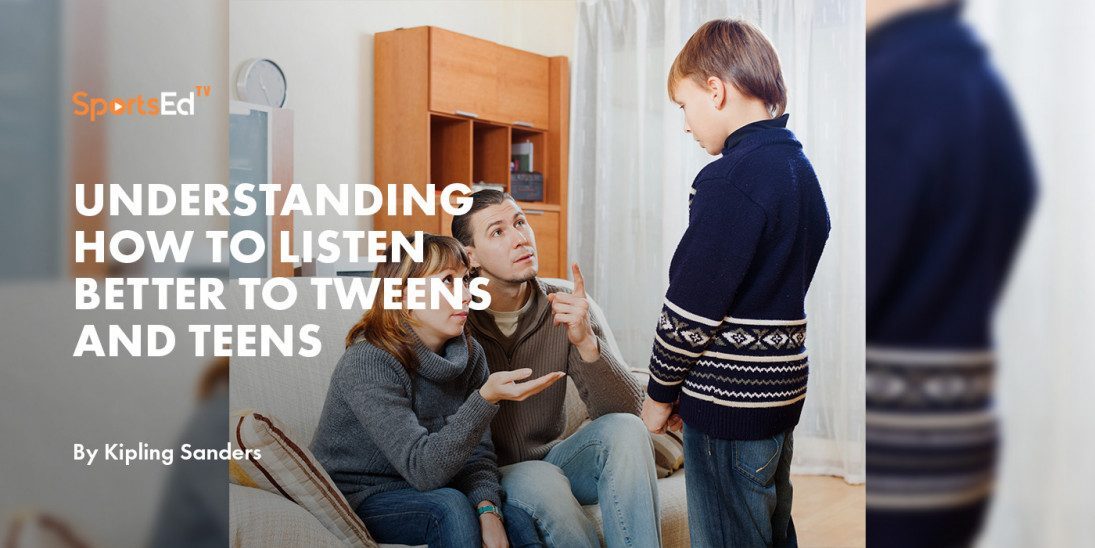 Understanding How to Listen Better to Tweens and Teens