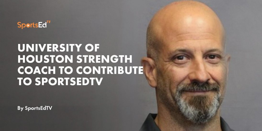 University of Houston Strength Coach to Contribute to SportsEdTV