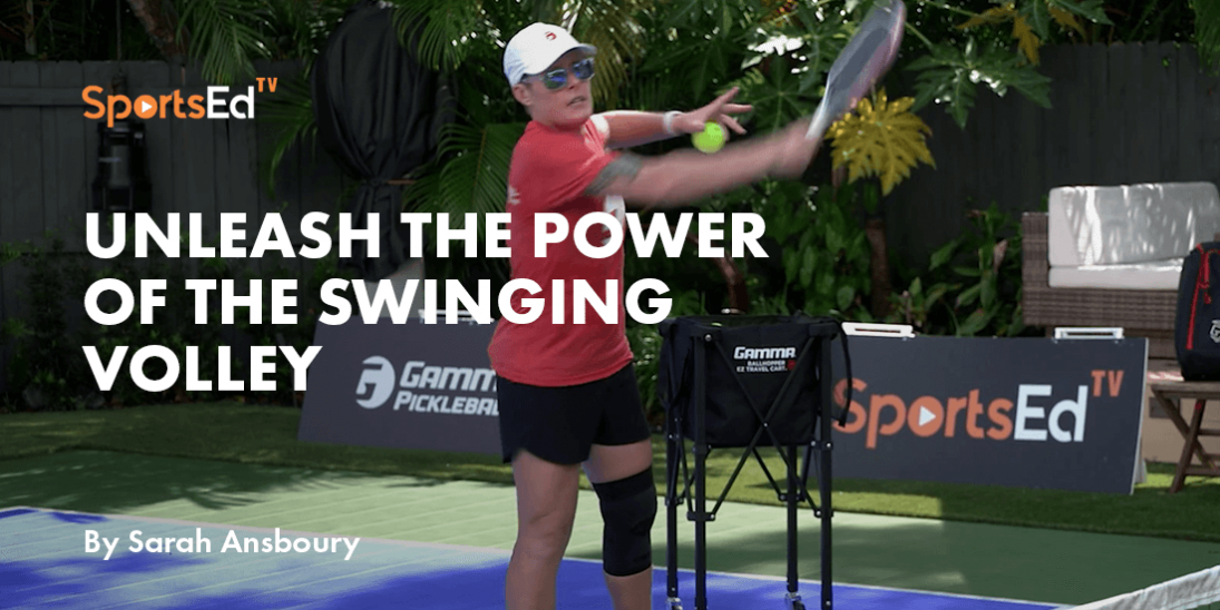 Unleashing the Power of the Swinging Volley in Pickleball: A Comprehensive Guide