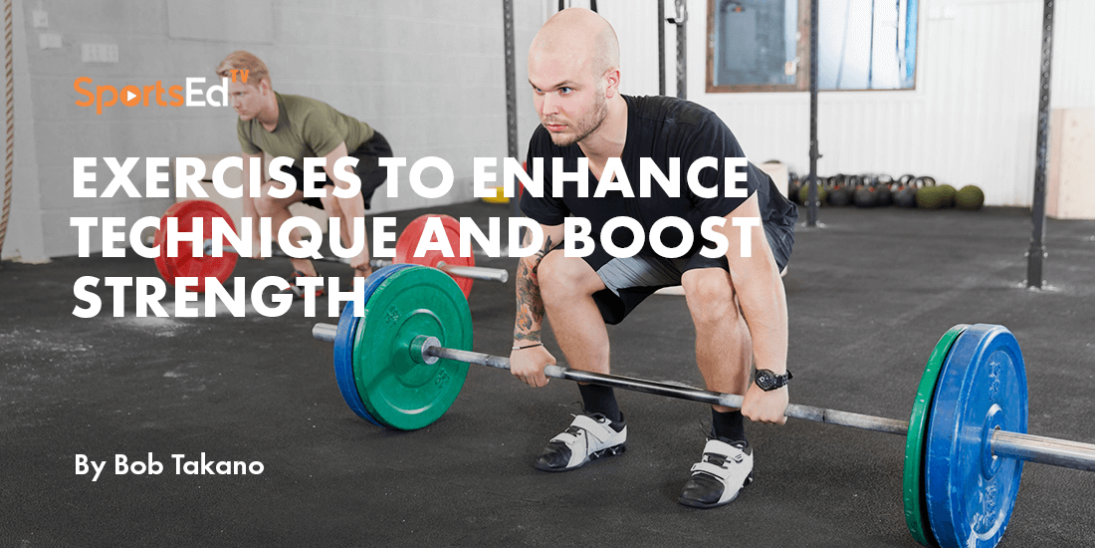 Weightlifting: Exercises to Enhance Technique and Boost Strength