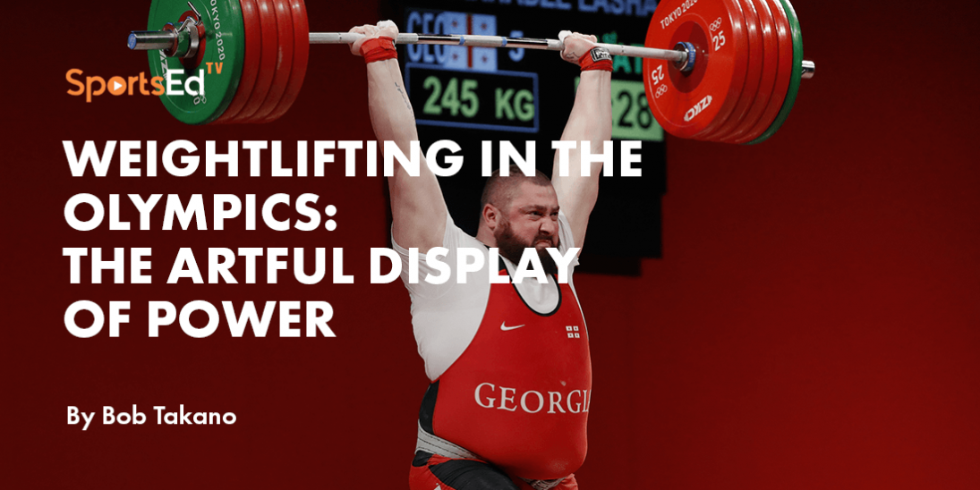 WEIGHTLIFTING IN THE SUMMER OLYMPICS: The Artful Display of Power