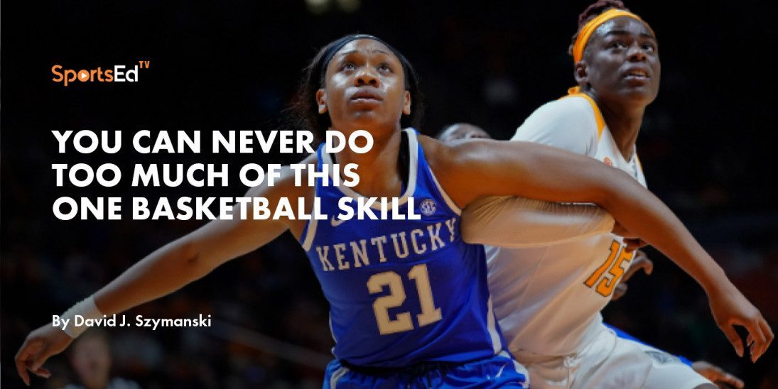 You Can Never Do Too Much of This One Basketball Skill