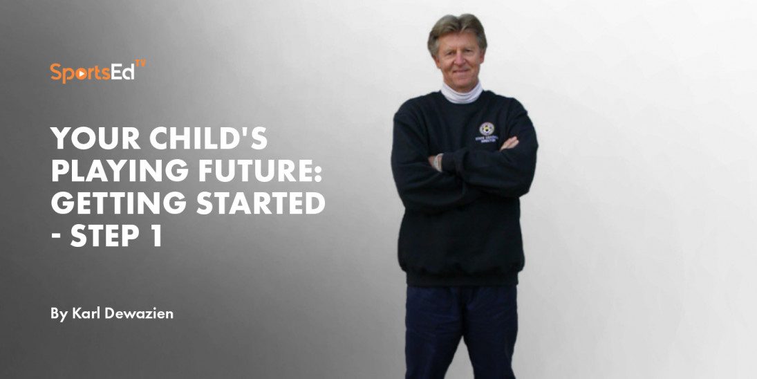 Your Child's Playing Future: Getting Started - Step 1