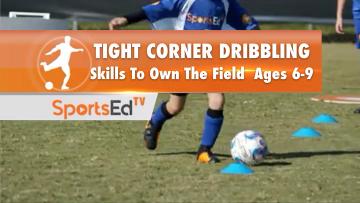 TIGHT CORNER DRIBBLING - Skills To Own The Field Ages 6-9