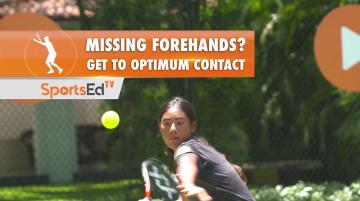 Forehand Overview Series Part 4 - Getting to Contact on the Forehand