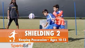 SHIELDING 2 - Keeping Possession • Ages 10-13