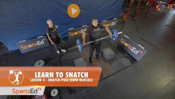 Learn To Snatch - Lesson 5 - Snatch Pull (Low Blocks)